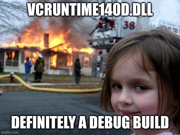 Disaster Girl - Indeniablement un build debug