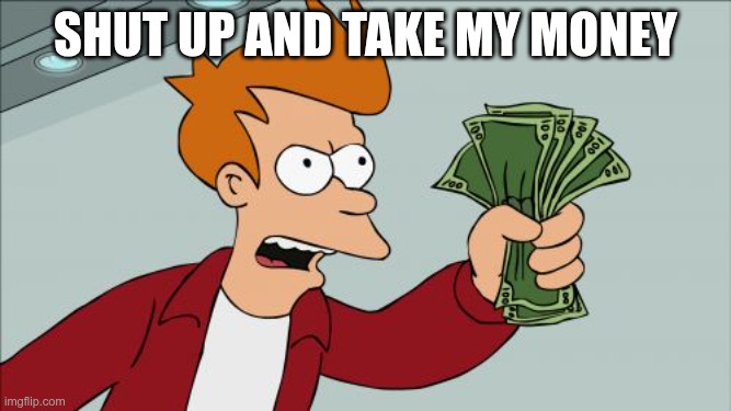 Shut up and take my 2 BTC